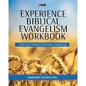 Experience Biblical Evangelism Workbook: Practical Insight for Daily Evangelism 2nd edition