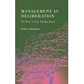 Management as Deliberation: On How to Get Things Done