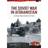 The Soviet War in Afghanistan: An Infamous Military Intervention, 1979-1988