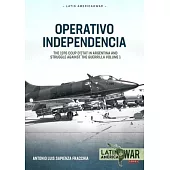Operativo Independencia: Volume 1 - The 1976 Coup d’Etat in Argentina and Struggle Against the Guerrillas