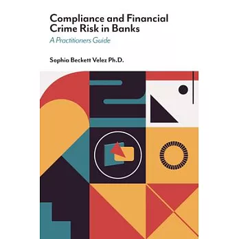 Compliance and Financial Crime Risk in Banks: A Practitioners Guide