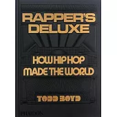 Rapper’s Deluxe: How Hip Hop Made the World