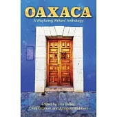 Oaxaca: A Wayfaring Writers Anthology