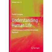 Understanding Human Life: A Methodological and Interdisciplinary Approach