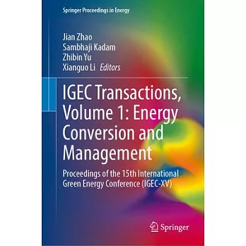 Igec Transactions, Volume 1: Energy Conversion and Management: Proceedings of the 15th International Green Energy Conference (Igec-XV)