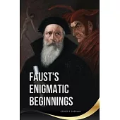 Faust’s Enigmatic Beginnings