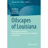 Oilscapes of Louisiana: Neopragmatic Reflections on the Ambivalent Aesthetics of Landscape Constructions