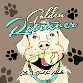Golden Retriever Coloring Book for Adults: funny Golden Retriever Coloring Book for Adults funny Dogs Coloring Book for Adults