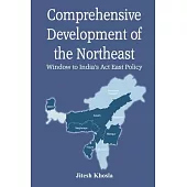 Comprehensive Development of the Northeast: Window to India’s Act East Policy