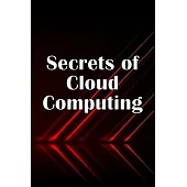 Secrets of Cloud Computing: Methods of learning cloud computing that are better explained