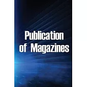 Publication of Magazines: 6 Steps to Profitable Magazine Publishing