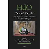 Beyond Karbala: New Approaches to Shiʿi Materiality and Material Religion