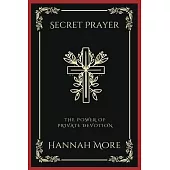 Secret Prayer: The Power of Private Devotion (Grapevine Press)