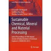 Sustainable Chemical, Mineral and Material Processing: Select Proceedings of 74th Annual Session of Indian Institute of Chemical Engineers (Chemcon-20