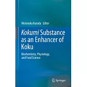 Kokumi Substance as an Enhancer of Koku: Biochemistry, Physiology, and Food Science