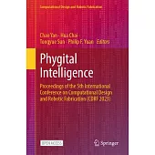 Phygital Intelligence: Proceedings of the 5th International Conference on Computational Design and Robotic Fabrication (Cdrf 2023)
