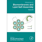 Advances in Biomembranes and Lipid Self-Assembly: Volume 39