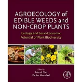 Agroecology of Edible Weeds and Non-Crop Plants: Ecology and Socio-Economic Potential of Plant Biodiversity