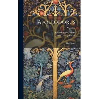 Apollodorus: The Library; Volume 1