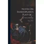Notes On Shakespeare’s Play of ...: Hamlet. 2Nd Ed