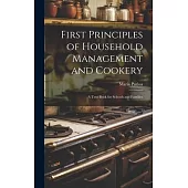 First Principles of Household Management and Cookery: A Text-book for Schools and Families