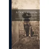 A Dog’s Mission: Or, The Story of the Old Avery House and Other Stories