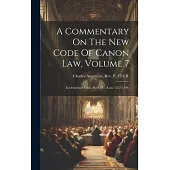 A Commentary On The New Code Of Canon Law, Volume 7: Ecclesiastical Trials (Book IV). (Can. 1552-2194)
