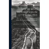 The Second Revolution in China, 1913: My Adventures of the Fighting Around Shanghai, the Arsenal, Woosung Forts