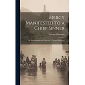 Mercy Manifested to a Chief Sinner: Or, Autobiography and Letters of ... Edward Blackstock