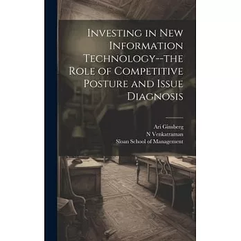 Investing in new Information Technology--the Role of Competitive Posture and Issue Diagnosis
