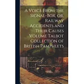 A Voice From the Signal-box, or, Railway Accidents and Their Causes Volume Talbot Collection of British Pamphlets