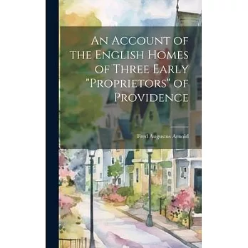 An Account of the English Homes of Three Early ＂proprietors＂ of Providence