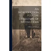 An Introduction To The Literature Of British Dogs