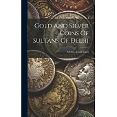 Gold And Silver Coins Of Sultans Of Delhi