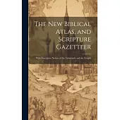 The new Biblical Atlas, and Scripture Gazetteer: With Descriptive Notices of the Tabernacle and the Temple