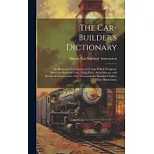 The Car-builder’s Dictionary; an Illustrated Vocabulary of Terms Which Designate American Railroad Cars, Their Parts, Attatchments, and Details of Con