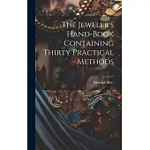The Jeweler’s Hand-Book Containing Thirty Practical Methods