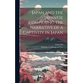 Japan and the Japanese Comprising the Narrative of a Captivity in Japan