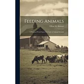 Feeding Animals: A Practical Work Upon The Laws of Animal Growth