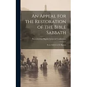An Appeal for the Restoration of the Bible Sabbath: In an Address to the Baptists