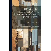 The Mineral Resources of the State of Rio Grande Do Sul, Brazil: A Paper Read Before the Institution of Mining Engineers