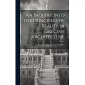 An Inquiry Into the Principles of Beauty in Grecian Architecture