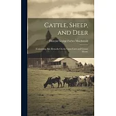 Cattle, Sheep, and Deer: (Containing Also Remarks On the Game Laws and Grouse Moors)