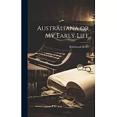 Australiana or my Early Life