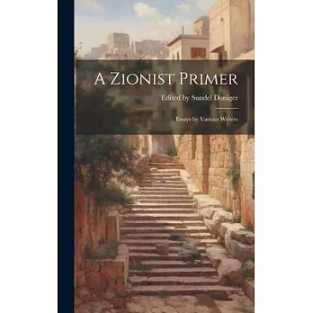 A Zionist Primer: Essays by Various Writers