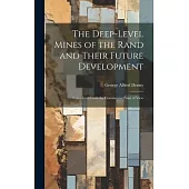 The Deep-Level Mines of the Rand and Their Future Development: Considered From the Commercial Point of View