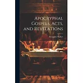 Apocryphal Gospels, Acts, and Revelations