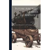 Future Aircraft Carrier Technology; Volume 1