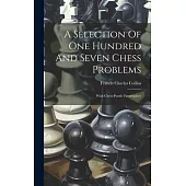 A Selection Of One Hundred And Seven Chess Problems: With Chess-puzzle Frontispiece