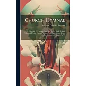 Church Hymnal: A Collection Of Hymns, From The Prayer Book Hymnal, Additional Hymns, Hymns Ancient And Modern, And Hymns For Church A